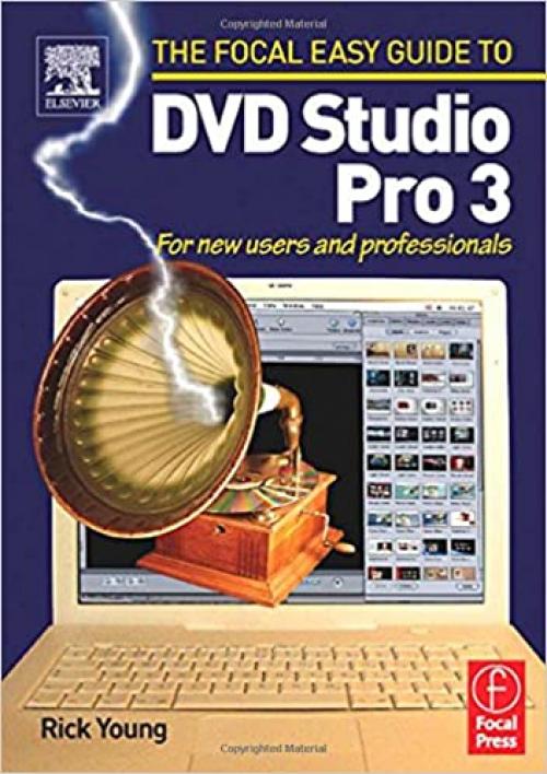  Focal Easy Guide to DVD Studio Pro 3: For new users and professionals (The Focal Easy Guide) 