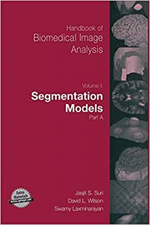  Handbook of Biomedical Image Analysis: Volume 1: Segmentation Models Part A (Topics in Biomedical Engineering. International Book Series) 