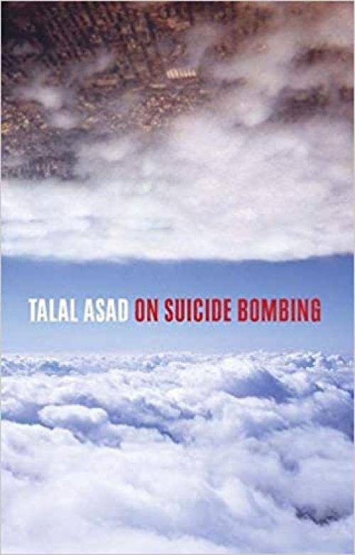  On Suicide Bombing (The Wellek Library Lectures) 