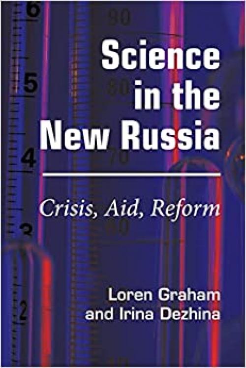  Science in the New Russia: Crisis, Aid, Reform 