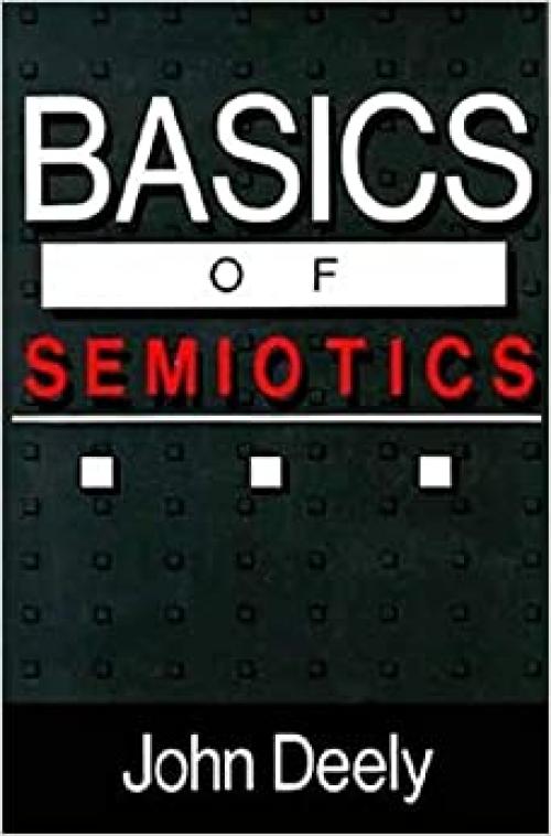  Basics of Semiotics (Advances in Semiotic) 