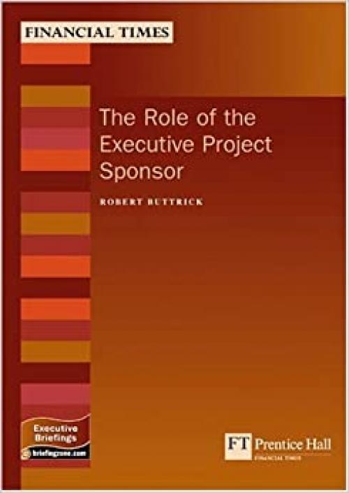  Role Of The Executive Project Sponsor (Management Briefings Executive Series) 