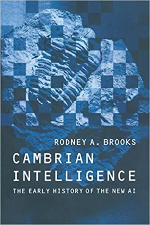  Cambrian Intelligence: The Early History of the New AI 