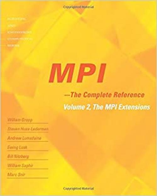 MPI: The Complete Reference (Vol. 2), Vol. 2 - The MPI-2 Extensions 