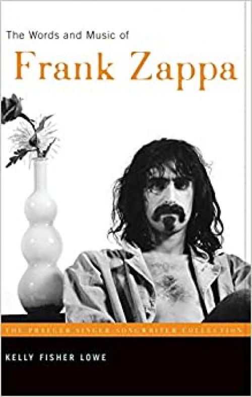  The Words and Music of Frank Zappa (The Praeger Singer-Songwriter Collection) 