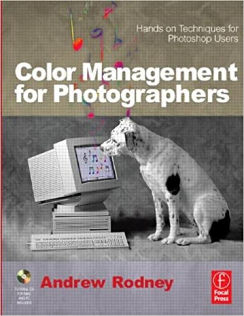  Color Management for Photographers: Hands on Techniques for Photoshop Users 