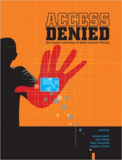  Access Denied: The Practice and Policy of Global Internet Filtering (Information Revolution and Global Politics) 