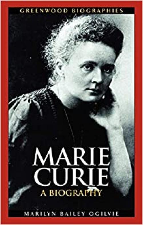  Marie Curie: A Biography (Greenwood Biographies) 