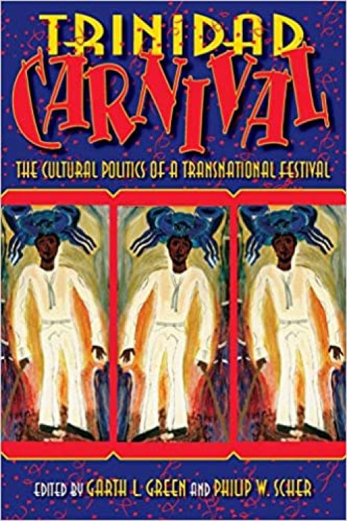  Trinidad Carnival: The Cultural Politics of a Transnational Festival 