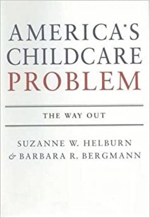  America's Child Care Problem: The Way Out 