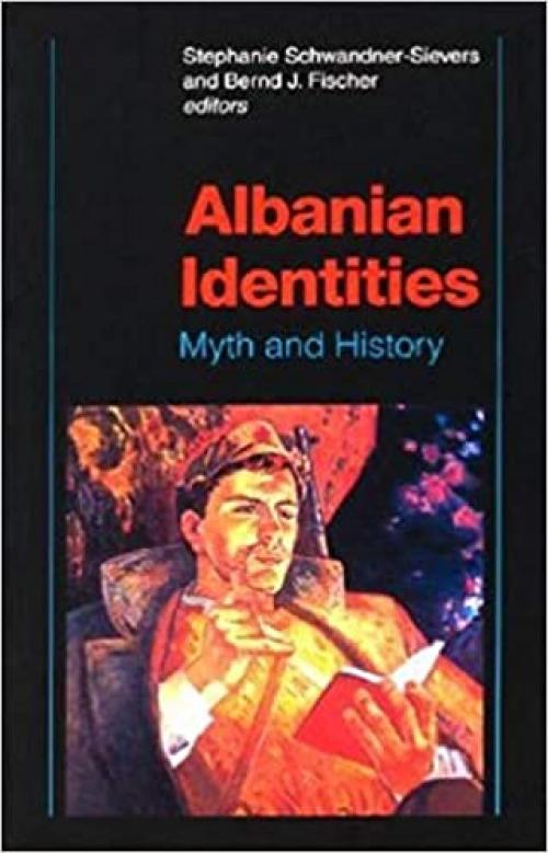 Albanian Identities Myth And History Gfxtra