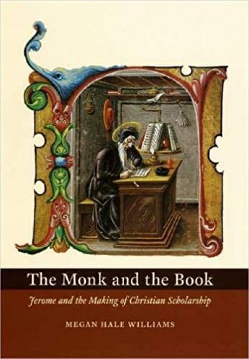  The Monk and the Book: Jerome and the Making of Christian Scholarship 