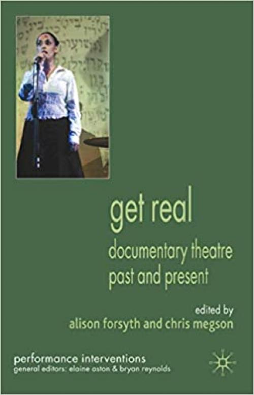  Get Real: Documentary Theatre Past and Present (Performance Interventions) 