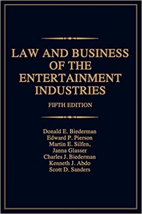  Law and Business of the Entertainment Industries, 5th Edition (Law & Business of the Entertainment Industries) 