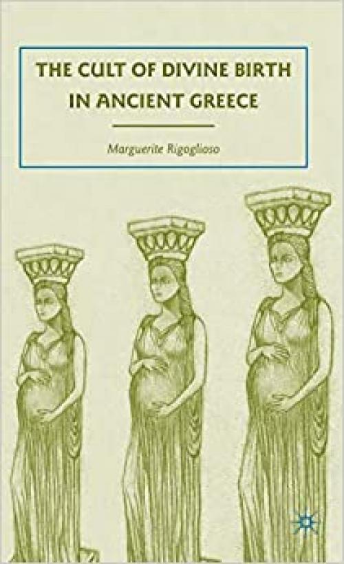  The Cult of Divine Birth in Ancient Greece 