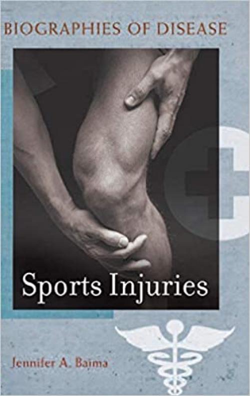  Sports Injuries (Biographies of Disease) 