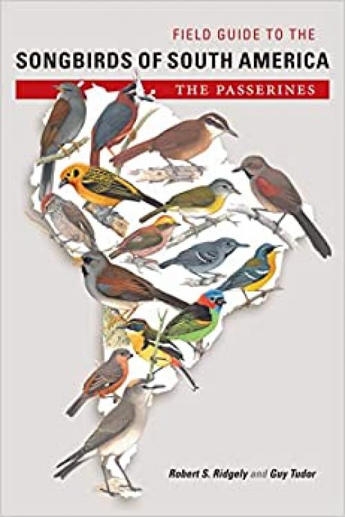  Field Guide to the Songbirds of South America: The Passerines (Mildred Wyatt-Wold Series in Ornithology) 