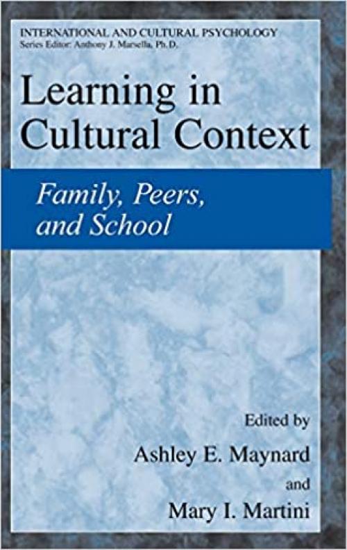  Learning in Cultural Context: Family, Peers, and School (International and Cultural Psychology) 