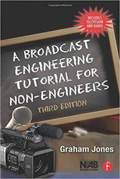  A Broadcast Engineering Tutorial for Non-Engineers, Third Edition 