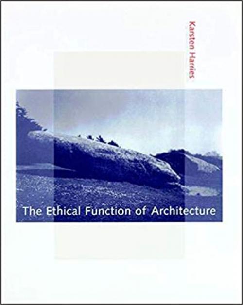  The Ethical Function of Architecture (The MIT Press) 