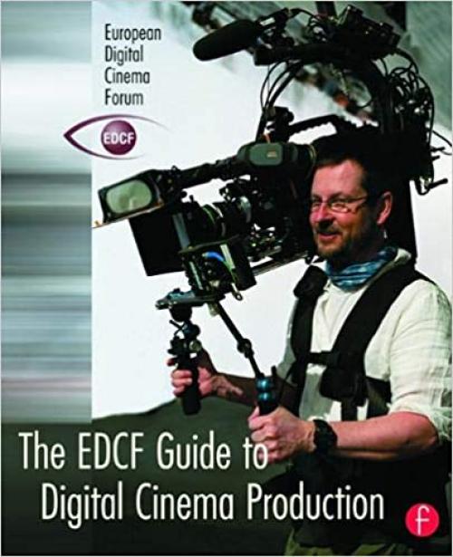  The EDCF Guide to Digital Cinema Production 