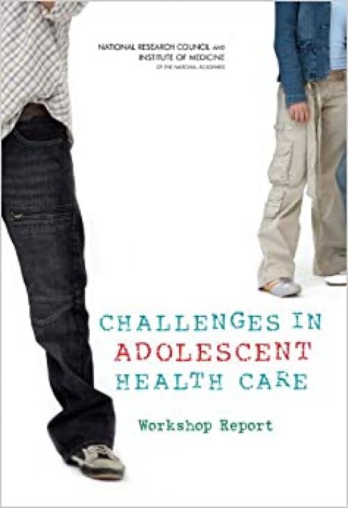  Challenges in Adolescent Health Care: Workshop Report 