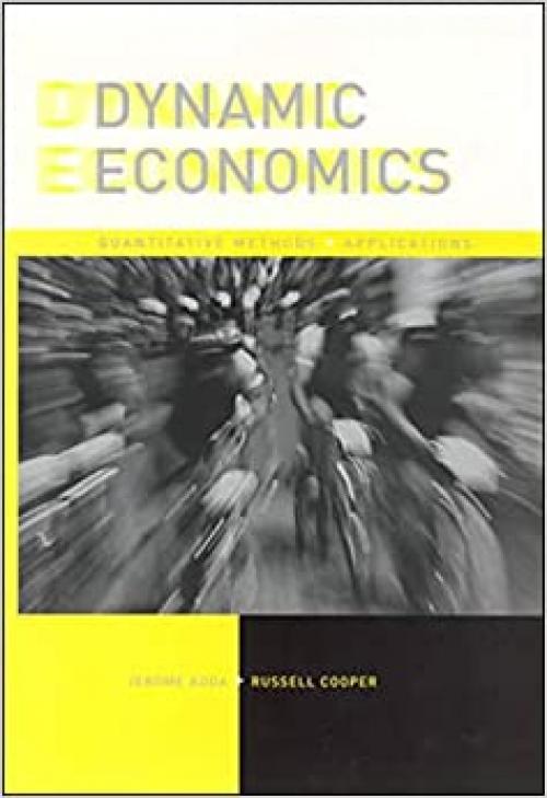  Dynamic Economics: Quantitative Methods and Applications (The MIT Press) 