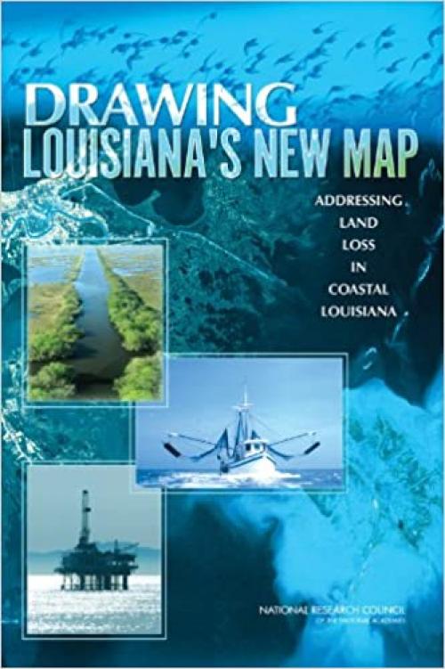  Drawing Louisiana's New Map: Addressing Land Loss in Coastal Louisiana 