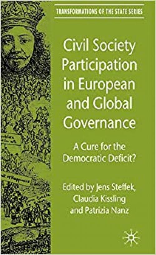  Civil Society Participation in European and Global Governance: A Cure for the Democratic Deficit? (Transformations of the State) 