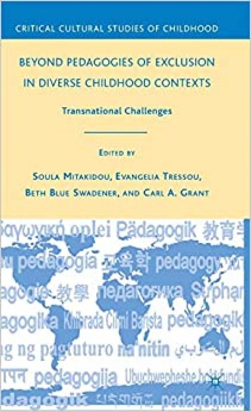  Beyond Pedagogies of Exclusion in Diverse Childhood Contexts: Transnational Challenges (Critical Cultural Studies of Childhood) 