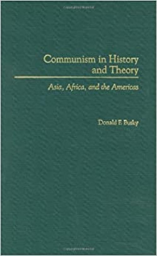  Communism in History and Theory: Asia, Africa, and the Americas 