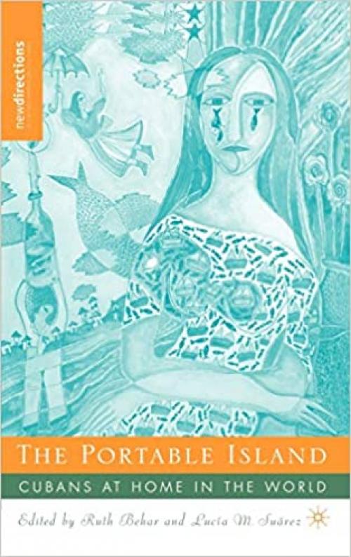  The Portable Island: Cubans at Home in the World (New Directions in Latino American Cultures) 