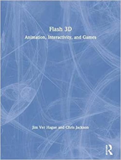  Flash 3D: Animation, Interactivity, and Games 