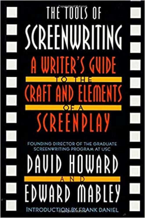  The Tools of Screenwriting: A Writer's Guide to the Craft and Elements of a Screenplay 