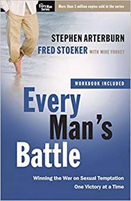  Every Man's Battle: Winning the War on Sexual Temptation One Victory at a Time (The Every Man Series) 