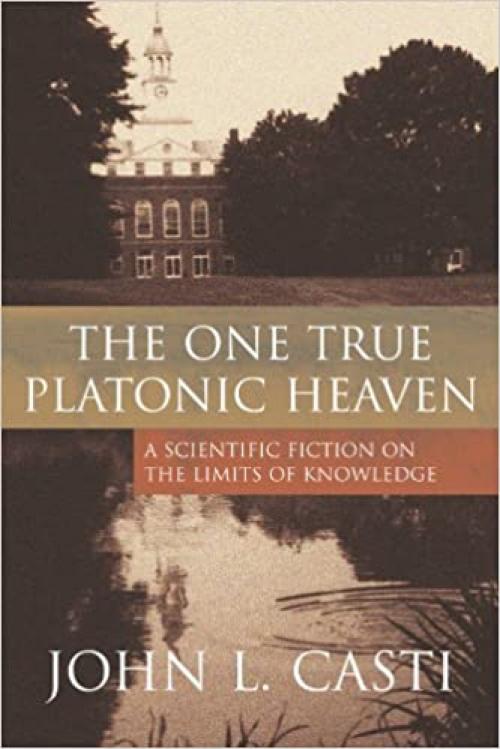  The One True Platonic Heaven: A Scientific Fiction on the Limits of Knowledge 