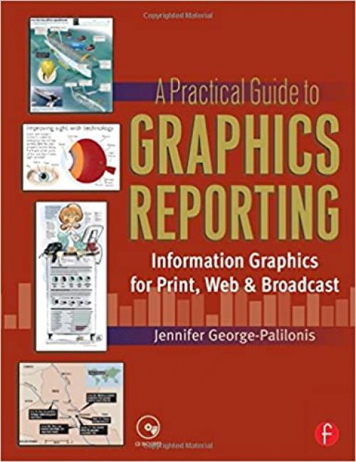  A Practical Guide to Graphics Reporting: Information Graphics for Print, Web & Broadcast 