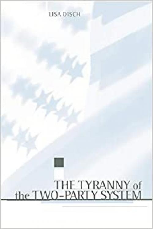  The Tyranny of the Two-Party System 