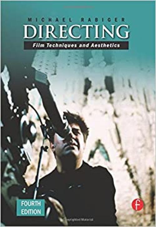  Directing, Fourth Edition: Film Techniques and Aesthetics 