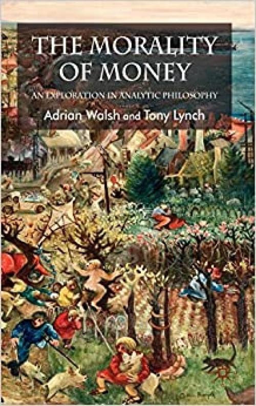  The Morality of Money: An Exploration in Analytic Philosophy 