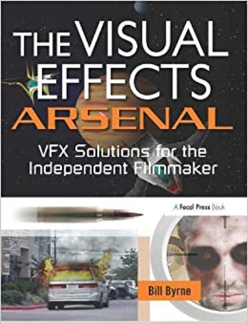  The Visual Effects Arsenal: VFX Solutions for the Independent Filmmaker 