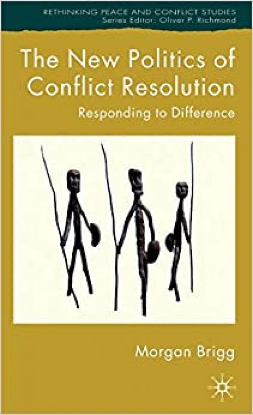  The New Politics of Conflict Resolution: Responding to Difference 