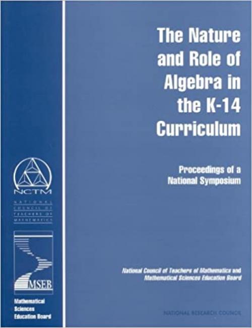  The Nature and Role of Algebra in the K-14 Curriculum: Proceedings of a National Symposium (Compass Series) 