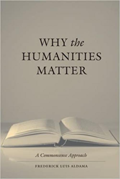  Why the Humanities Matter: A Commonsense Approach 