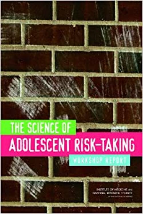  The Science of Adolescent Risk-Taking: Workshop Report 