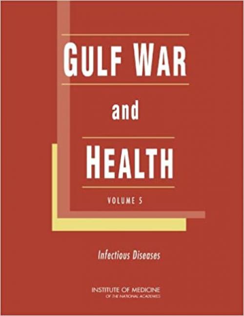  Gulf War and Health: Volume 5: Infectious Diseases (Veterans Health) 