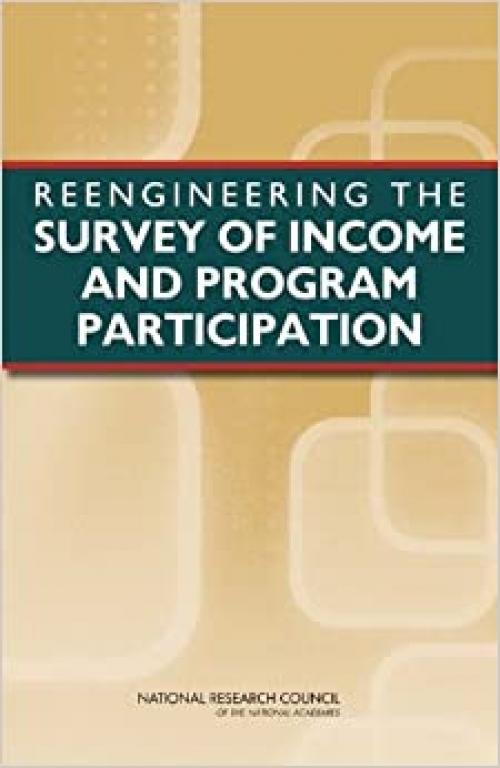  Reengineering the Survey of Income and Program Participation 