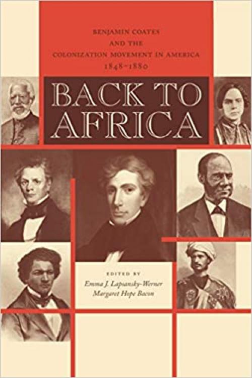  Back to Africa: Benjamin Coates and the Colonization Movement in America, 1848–1880 