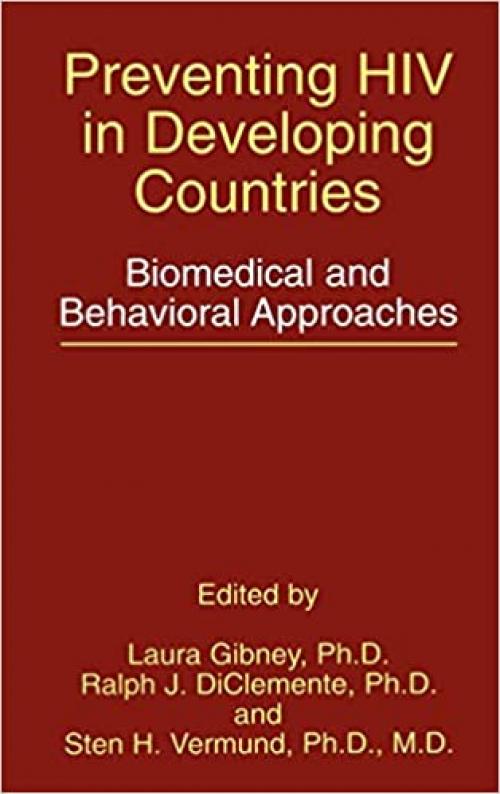  Preventing HIV in Developing Countries: Biomedical and Behavioral Approaches (Aids Prevention and Mental Health) 