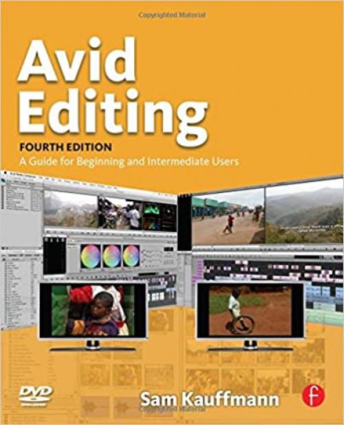  Avid Editing, Fourth Edition: A Guide for Beginning and Intermediate Users 